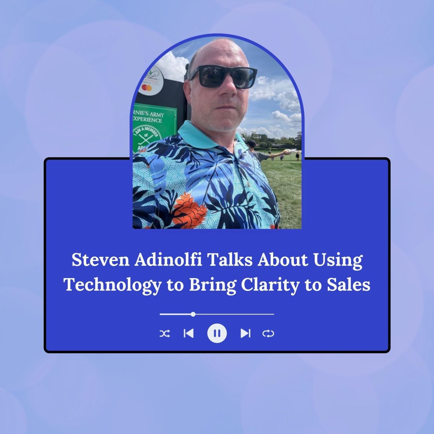 Steven Adinolfi Talks About Using Technology to Bring Clarity to Sales episode artwork