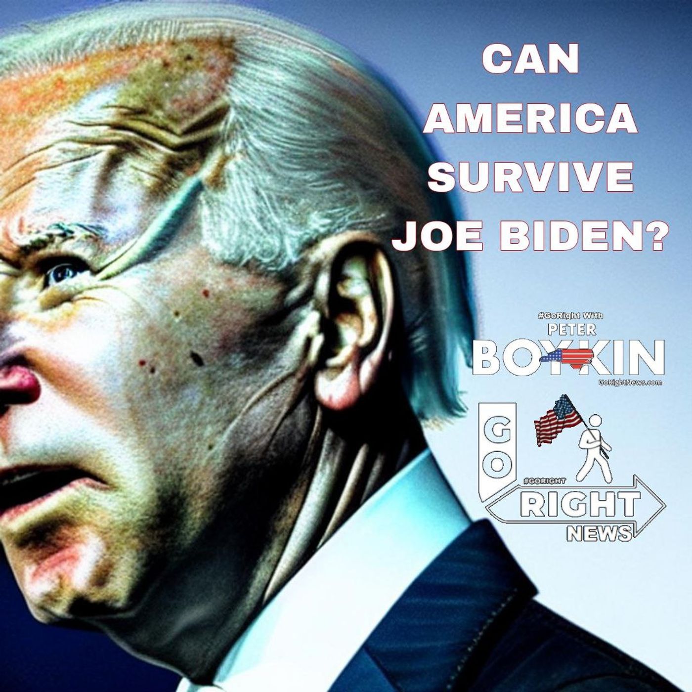 CAN AMERICA SURVIVE JOE BIDEN?
