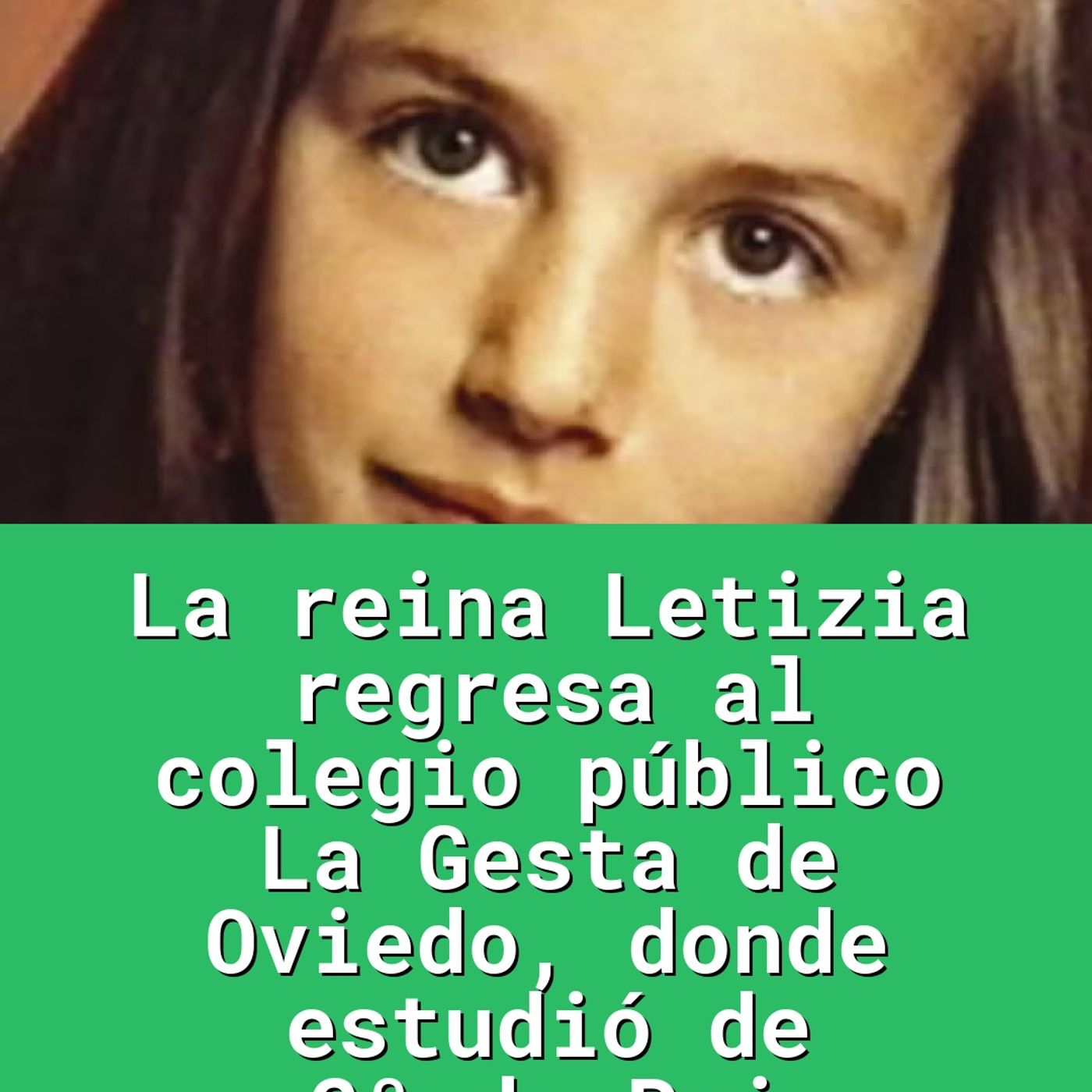 La reina Letizia regresa al colegio público La Gesta de Oviedo, donde estudió de 2º de Pri