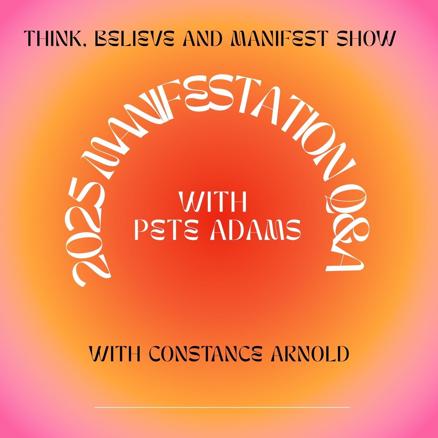Think, Believe and Manifest Show - Manifestation Q&A: How to Align for 2026 with Pete Adams