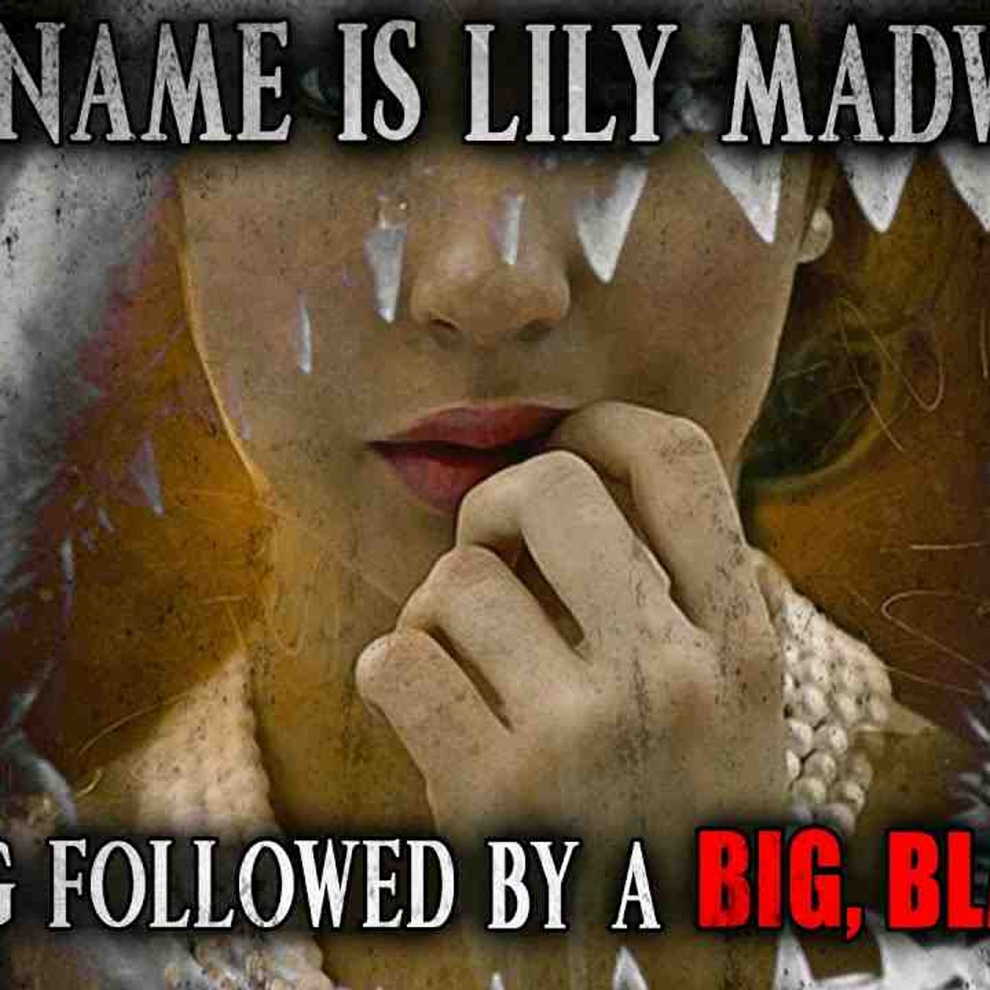 _I_m Lily Madwhip and I_m Being Followed By a Big_ Black Dog_ _ CreepyPasta Storytime episode artwork