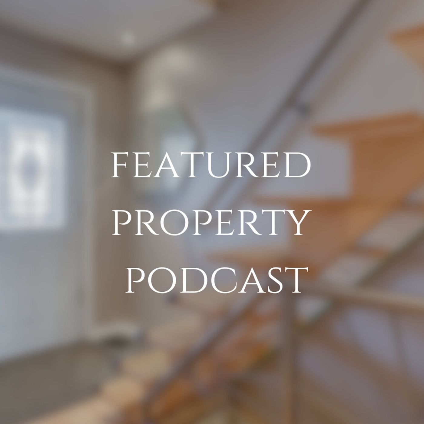 Featured Property Podcast: The Toronto Home of the Future episode artwork