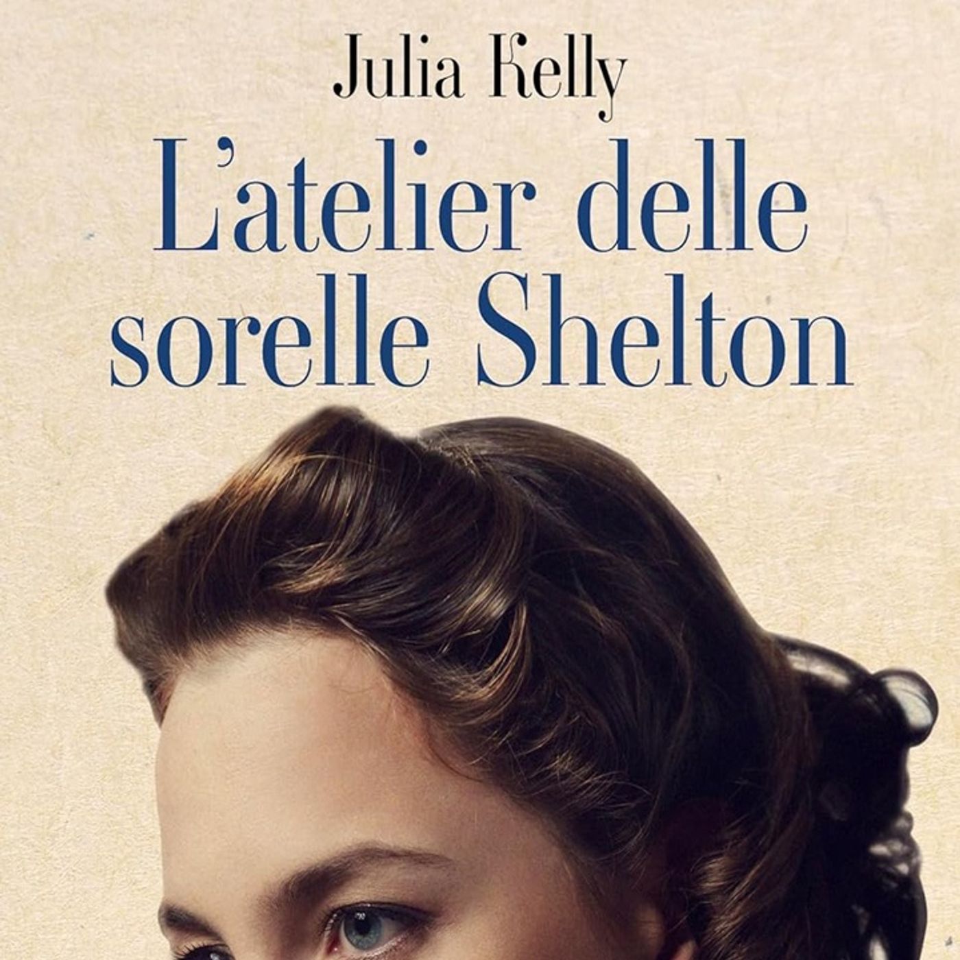 Julia Kelly: "L'atelier delle sorelle Shelton" Julia Kelly: "L'atelier delle sorelle Shelton"