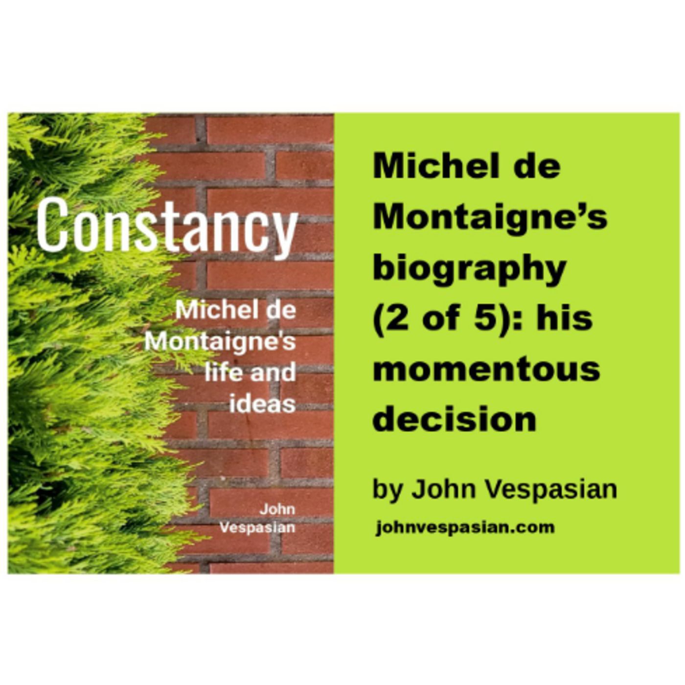 Michel de Montaigne’s biography (2 of 5): his momentous decision episode artwork