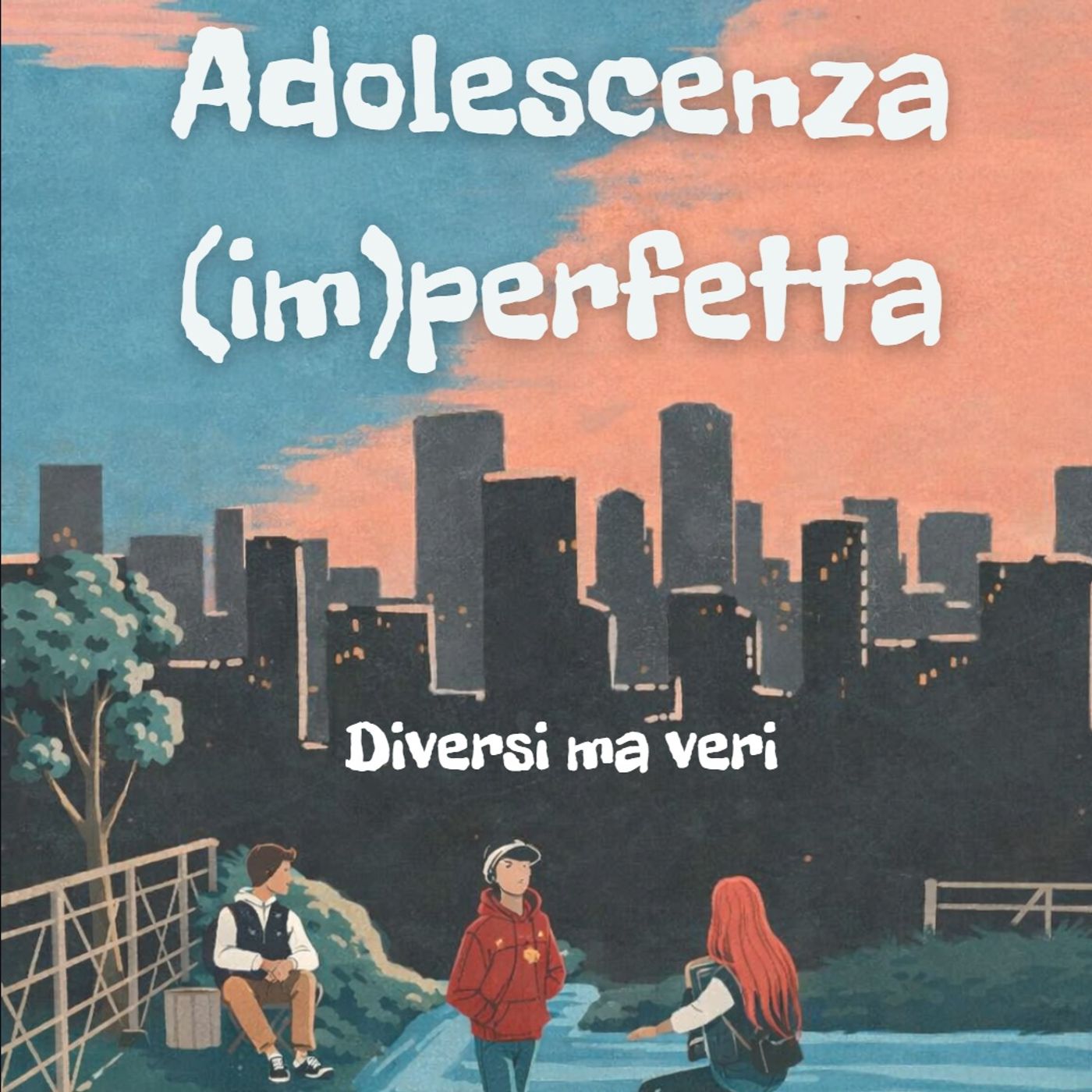 Adolescenza (im)perfetta)Diversi ma veri