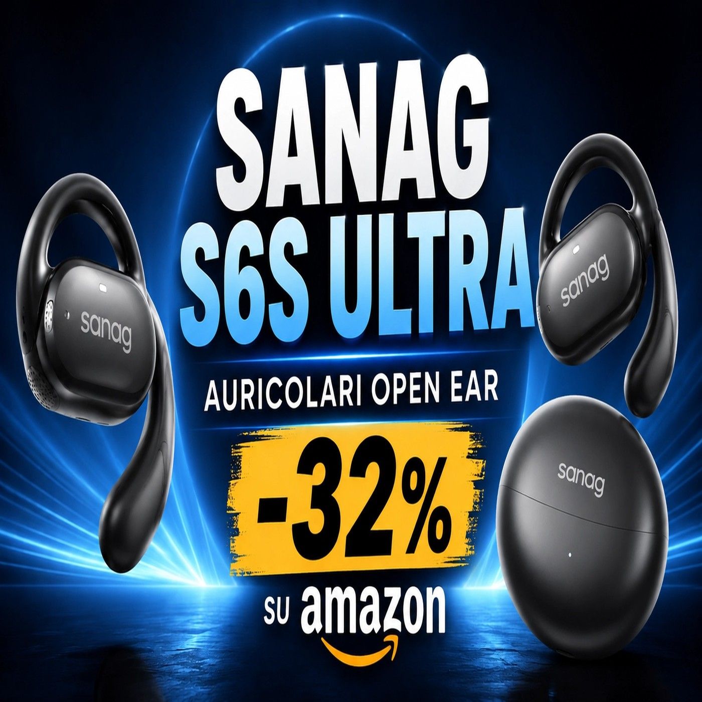 SANAG S6S Ultra a -32_, auricolari open ear al minimo storico episode artwork