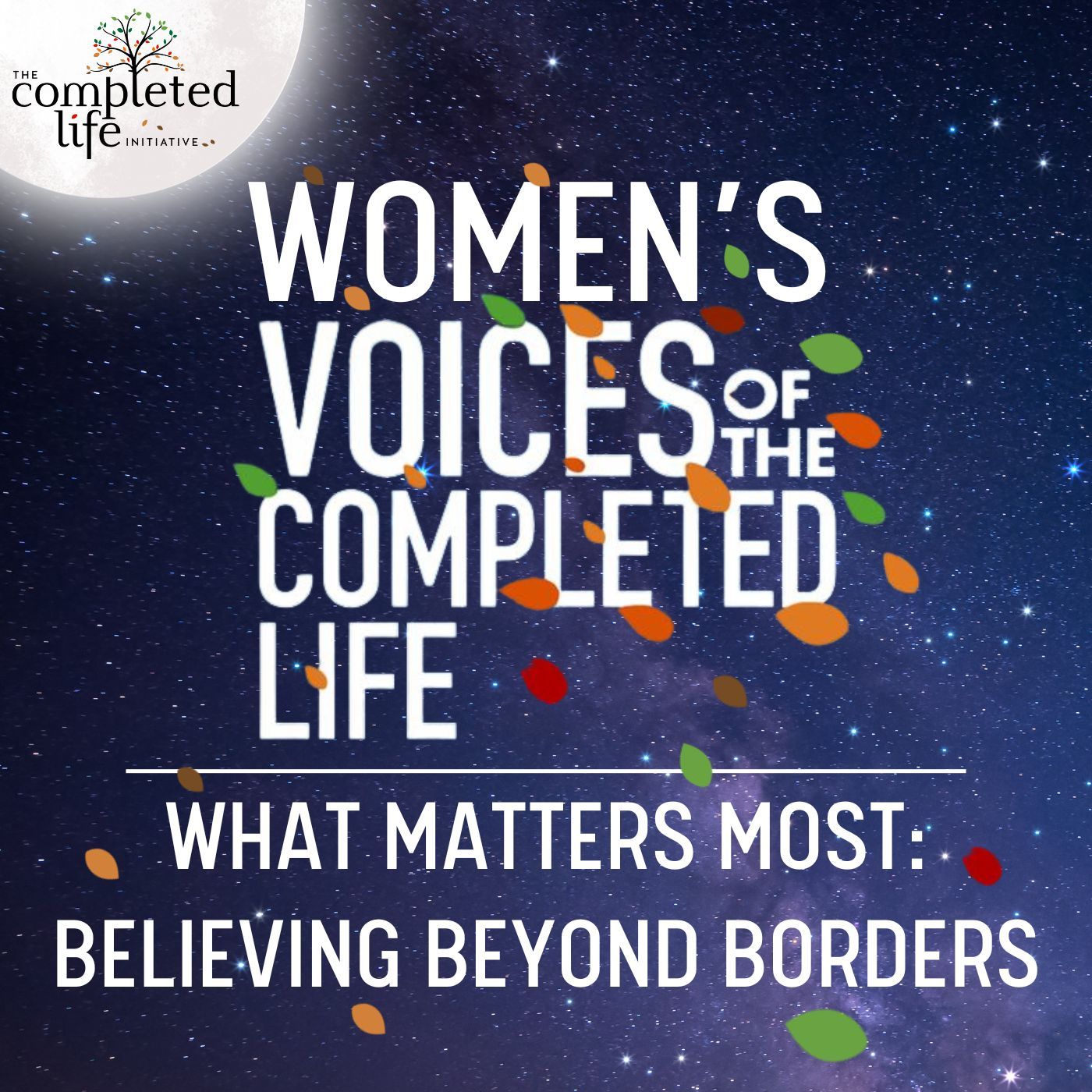 Completed Life Initiative Podcasts