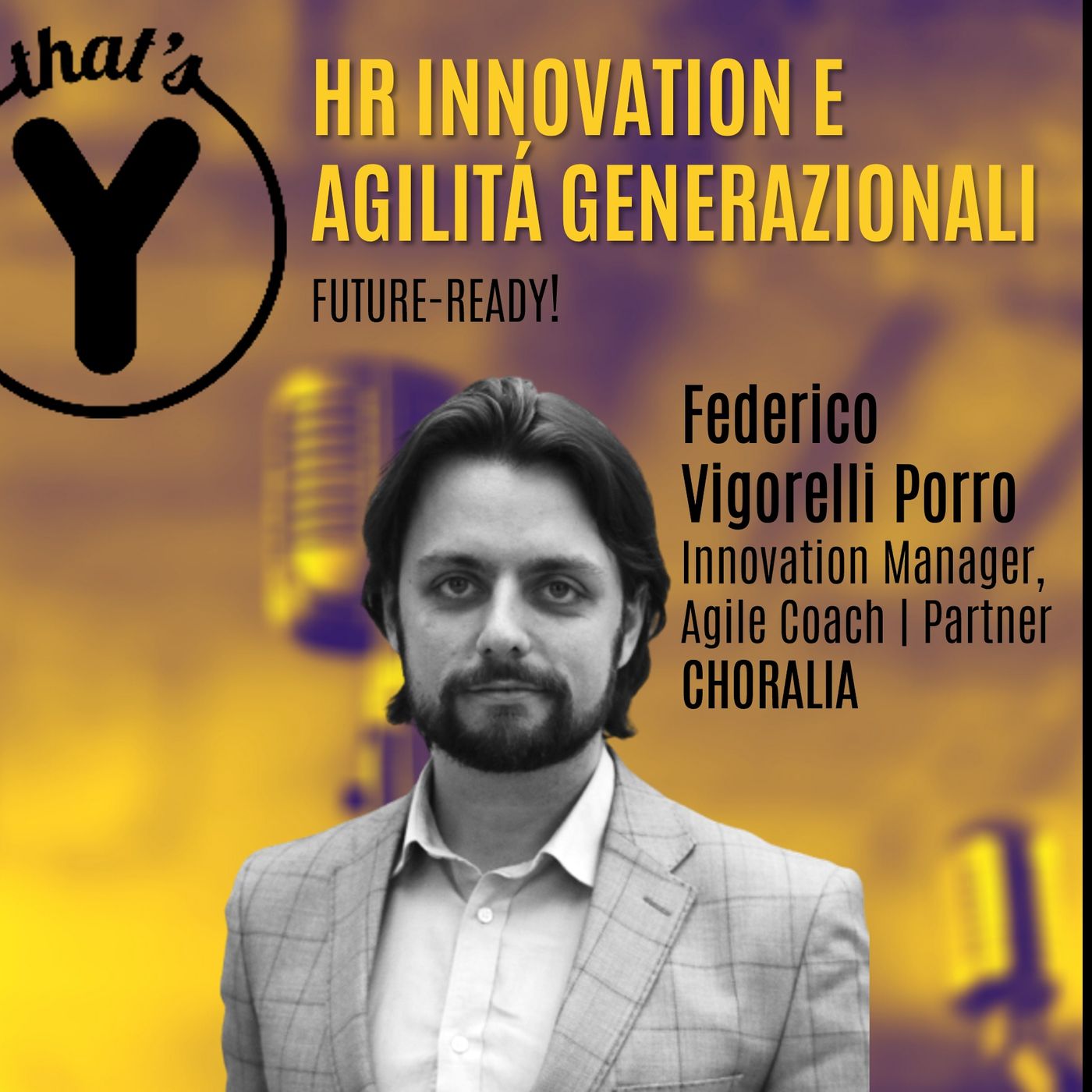 "HR Innovation e Agilità Generazionali" con Federico Vigorelli Porro CHORALIA [Future-Ready!]