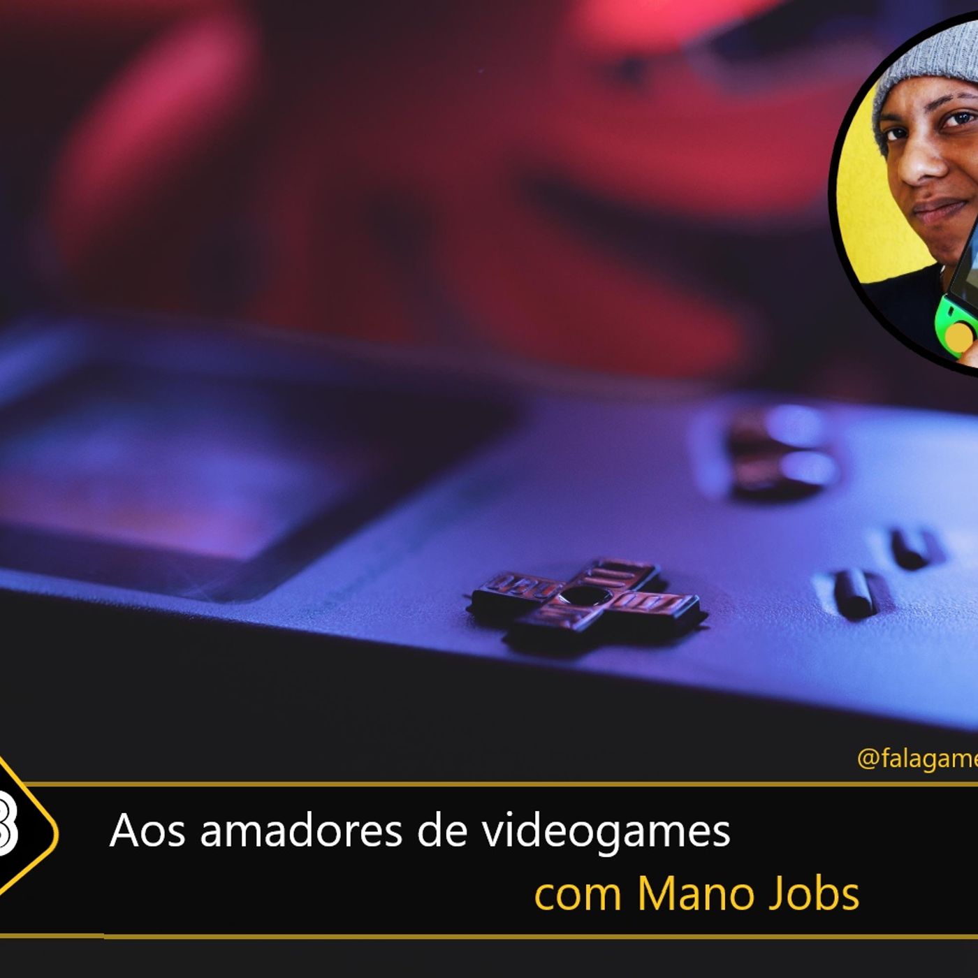Fala Gamer Cast - #133 aos amadores de videogames com Mano Jobs