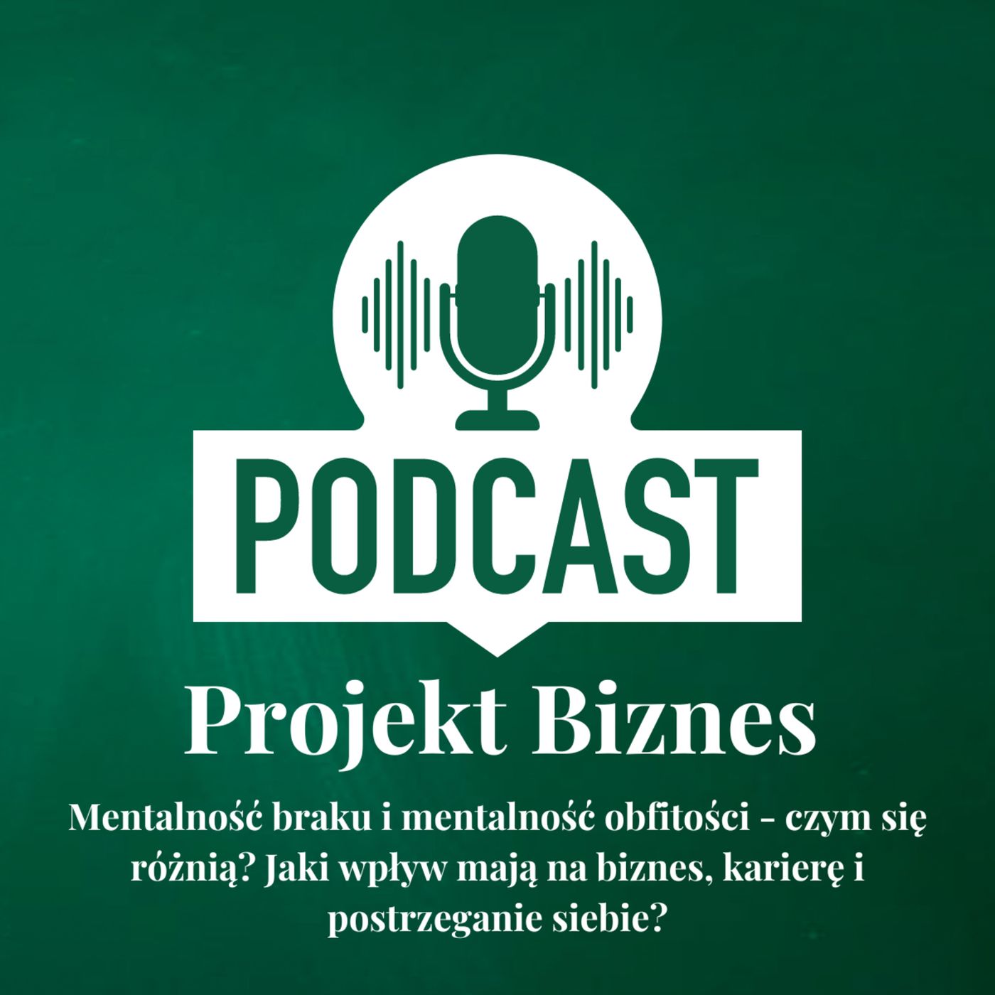 Projekt Biznes, czyli podcast o dotacjach, biznesie, sprzedaży i mentalności przedsiębiorcy