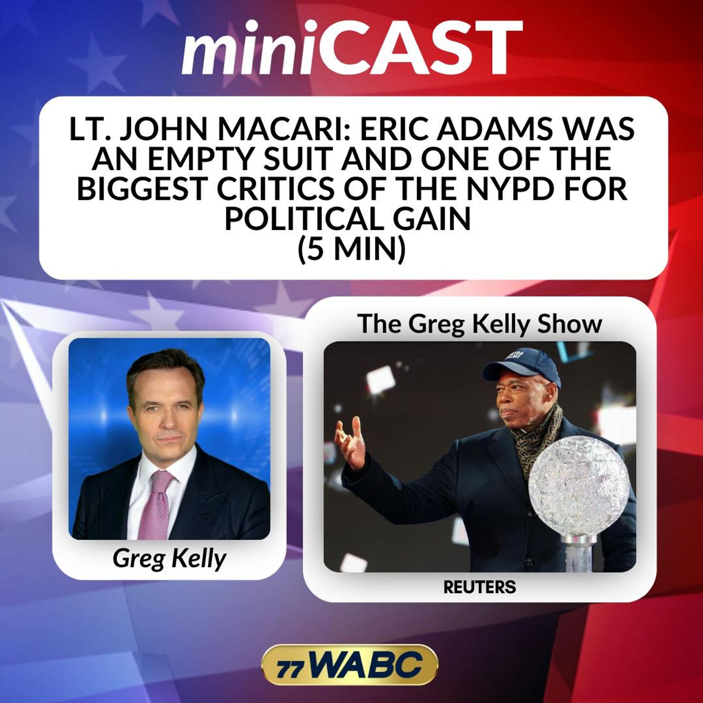 Lt. John Macari: Eric Adams was an Empty Suit and One of the Biggest Critics of the NYPD for Political Gain (5 min)