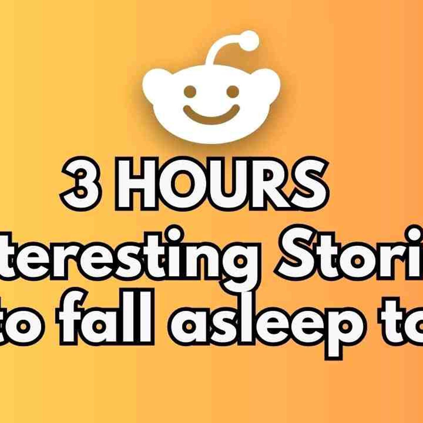3 HOURS of Interesting Stories to Fall Asleep to _ Best Reddit Stories Compilation -  Best of Reddit episode artwork