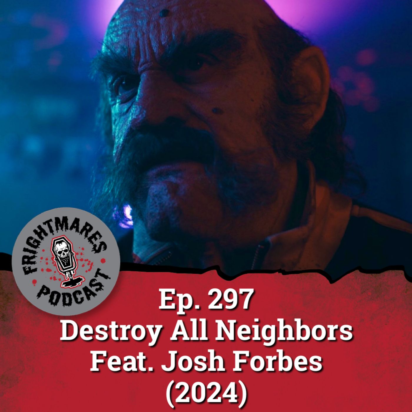 Ep. 297 - Destroy All Neighbors Feat. Josh Forbes (2024)