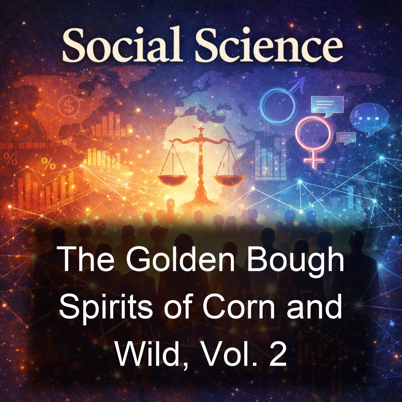 The Golden Bough Spirits of Corn and Wild, Vol. 2 podcast artwork