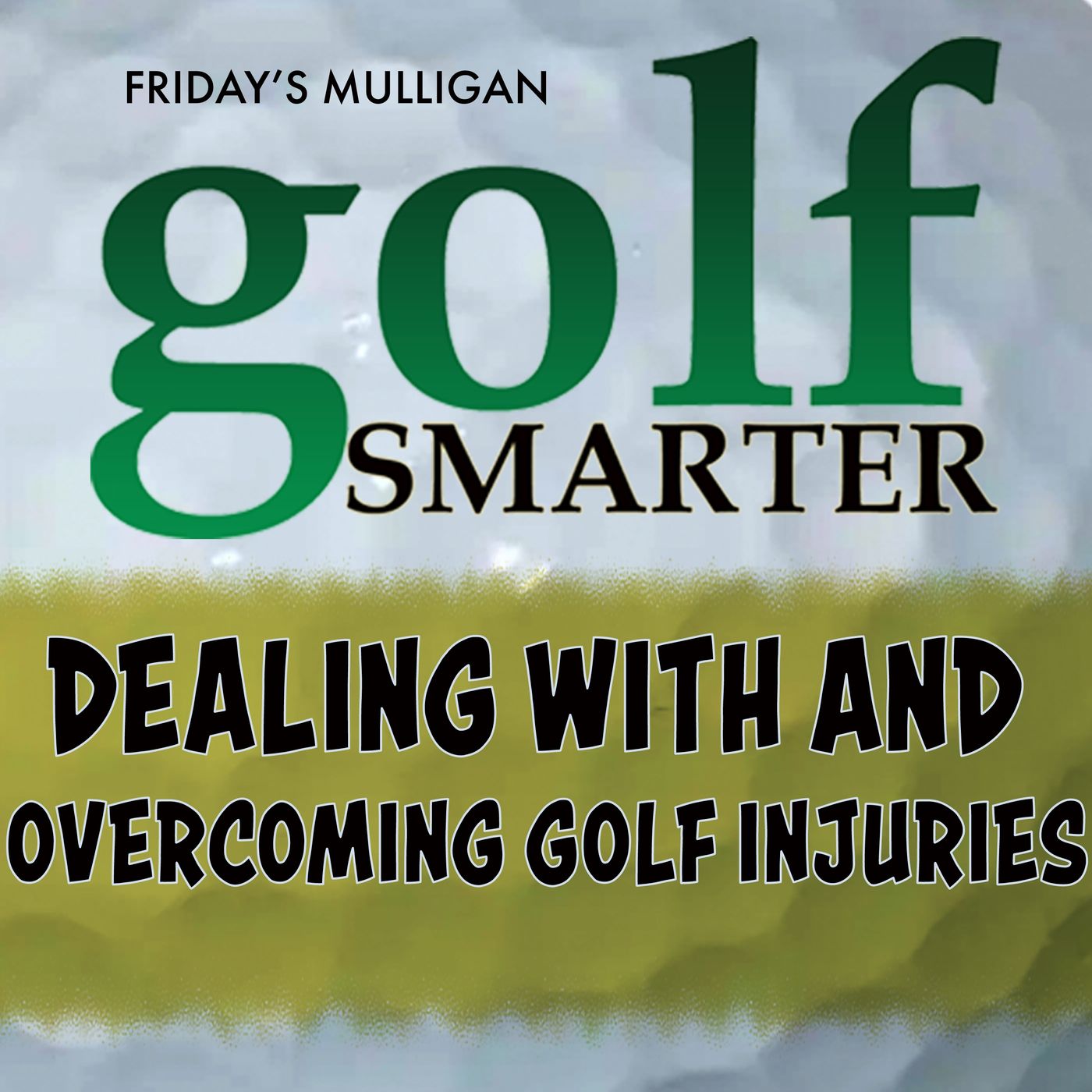 Dealing With, and Overcoming Golf Injuries with Bob Forman