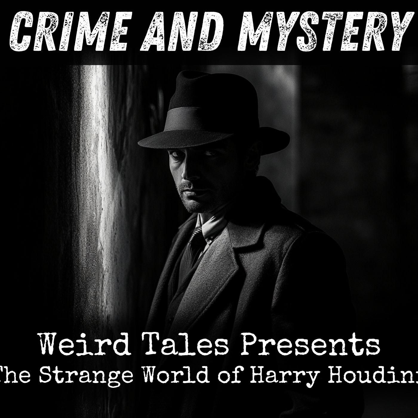 Weird Tales Presents - The Strange World of Harry Houdini