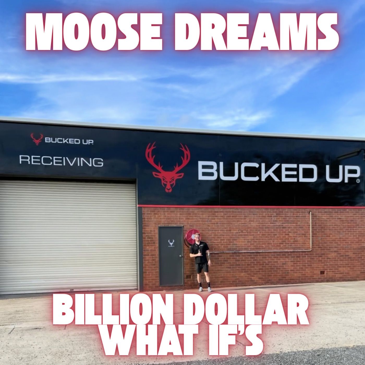 Bucked Up, Moose Dreams & Billion-Dollar What-Ifs