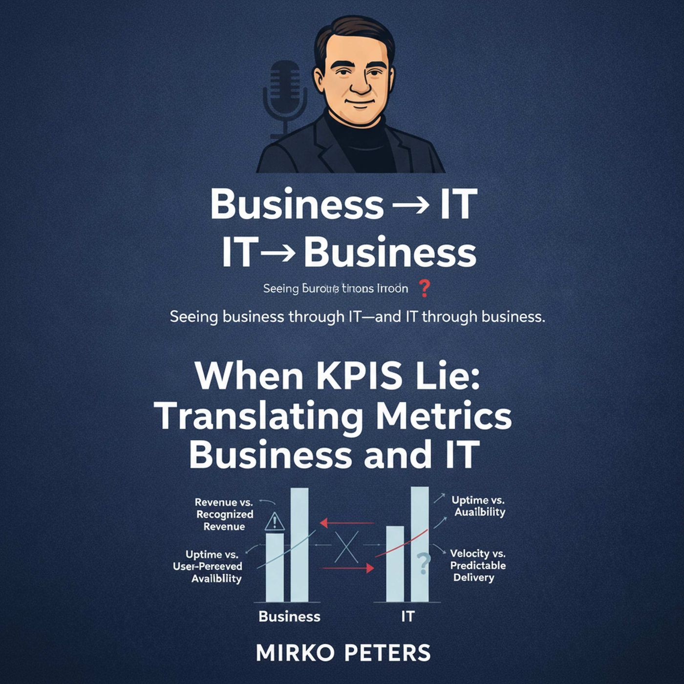 When KPIs Lie: Translating Metrics Between Business and IT episode artwork