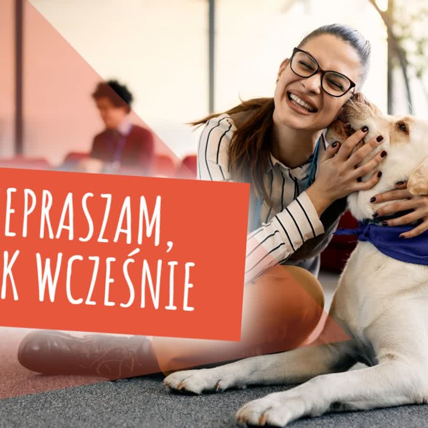 Przepraszam, że tak wcześnie