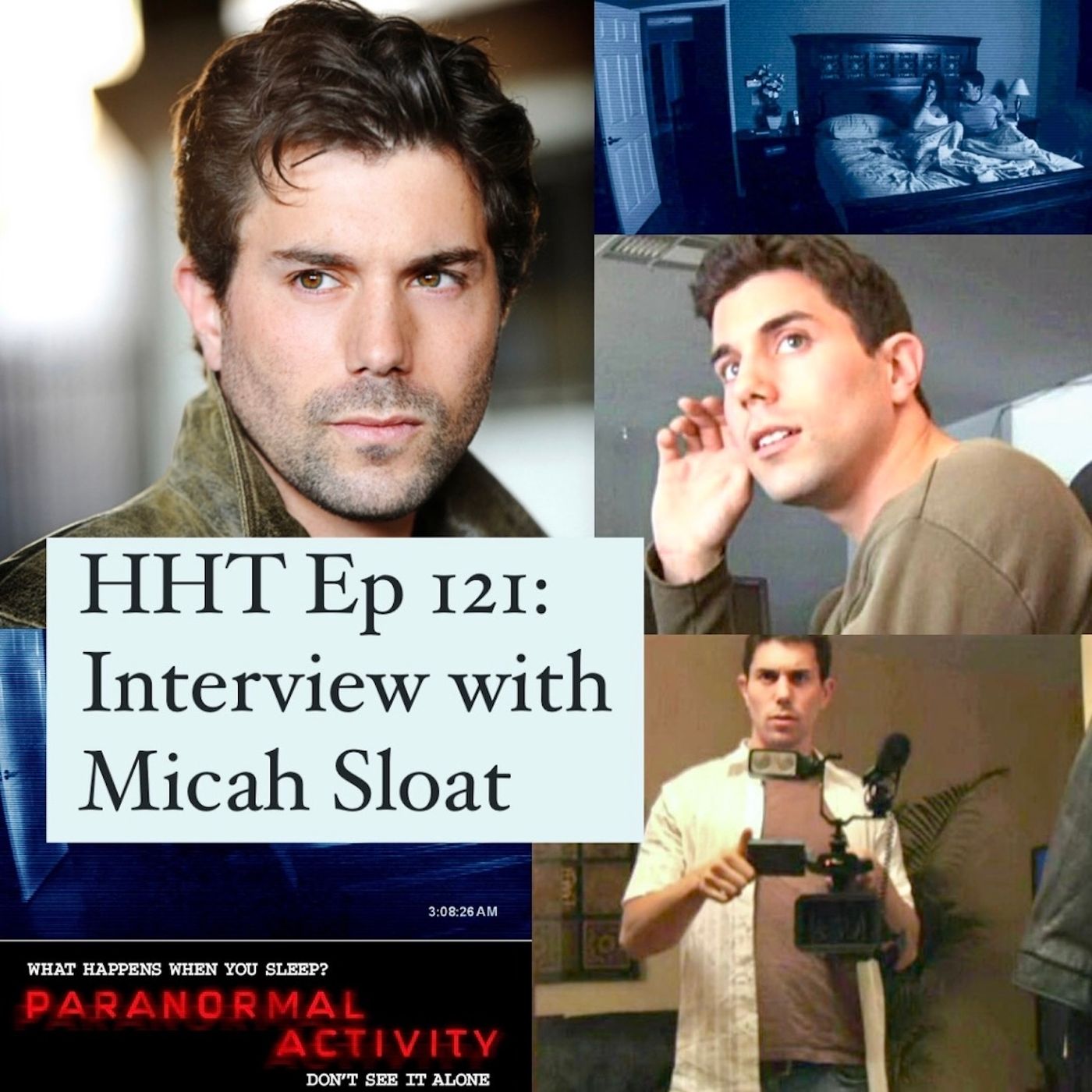 Ep 121: Interview w/Micah Sloat from the “Paranormal Activity” series