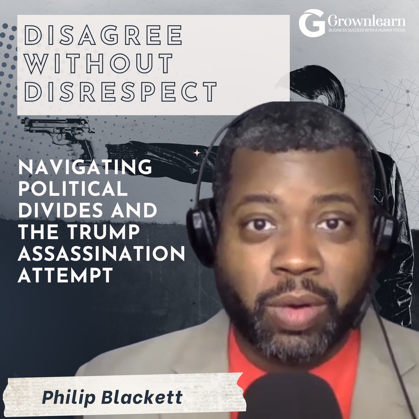 Disagree Without Disrespect: Navigating Political Divides and the Trump Assassination Attempt with Philip Blackett episode artwork