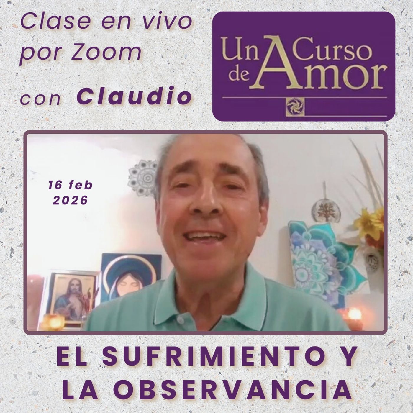 UN CURSO DE AMOR - El sufrimiento y la observancia - Claudio - 16 feb 2026