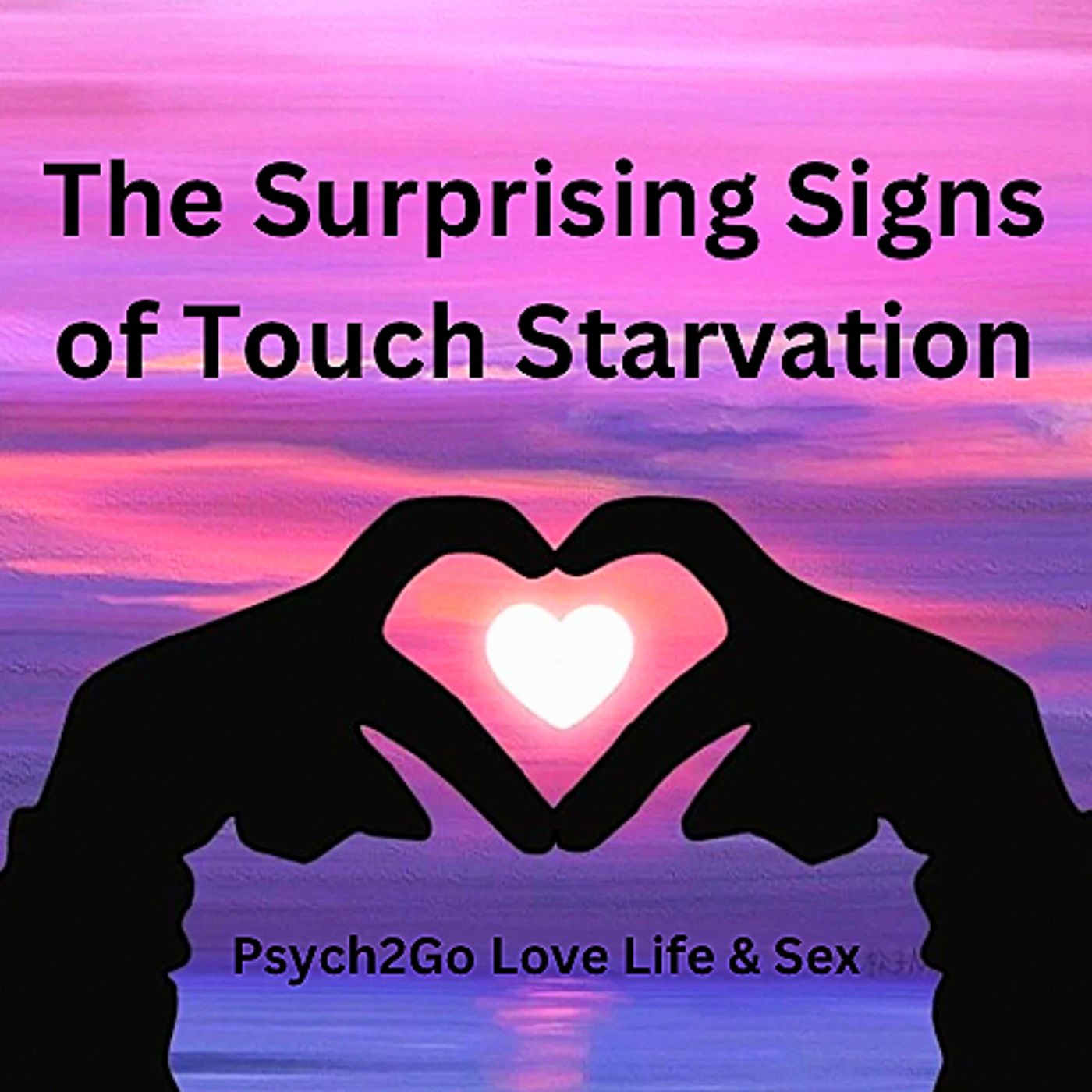 The Surprising Signs of Touch Starvation