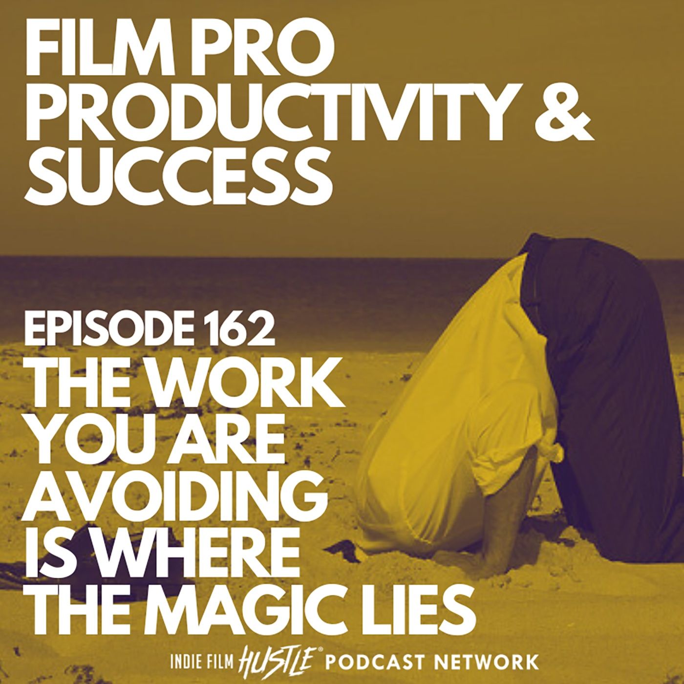 THE WORK YOU ARE AVOIDING IS WHERE THE MAGIC LIES #162