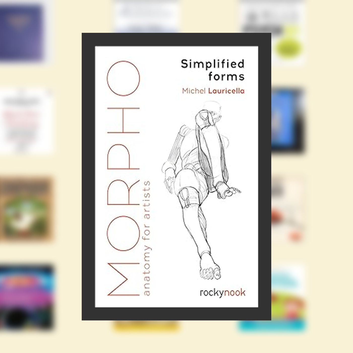 DOWNLOAD [EPub] Morpho: Simplified Forms: Anatomy for Artists (Morpho: Anatomy for Artists, 2) By  Michel Lauricella (Author)  Ful episode artwork