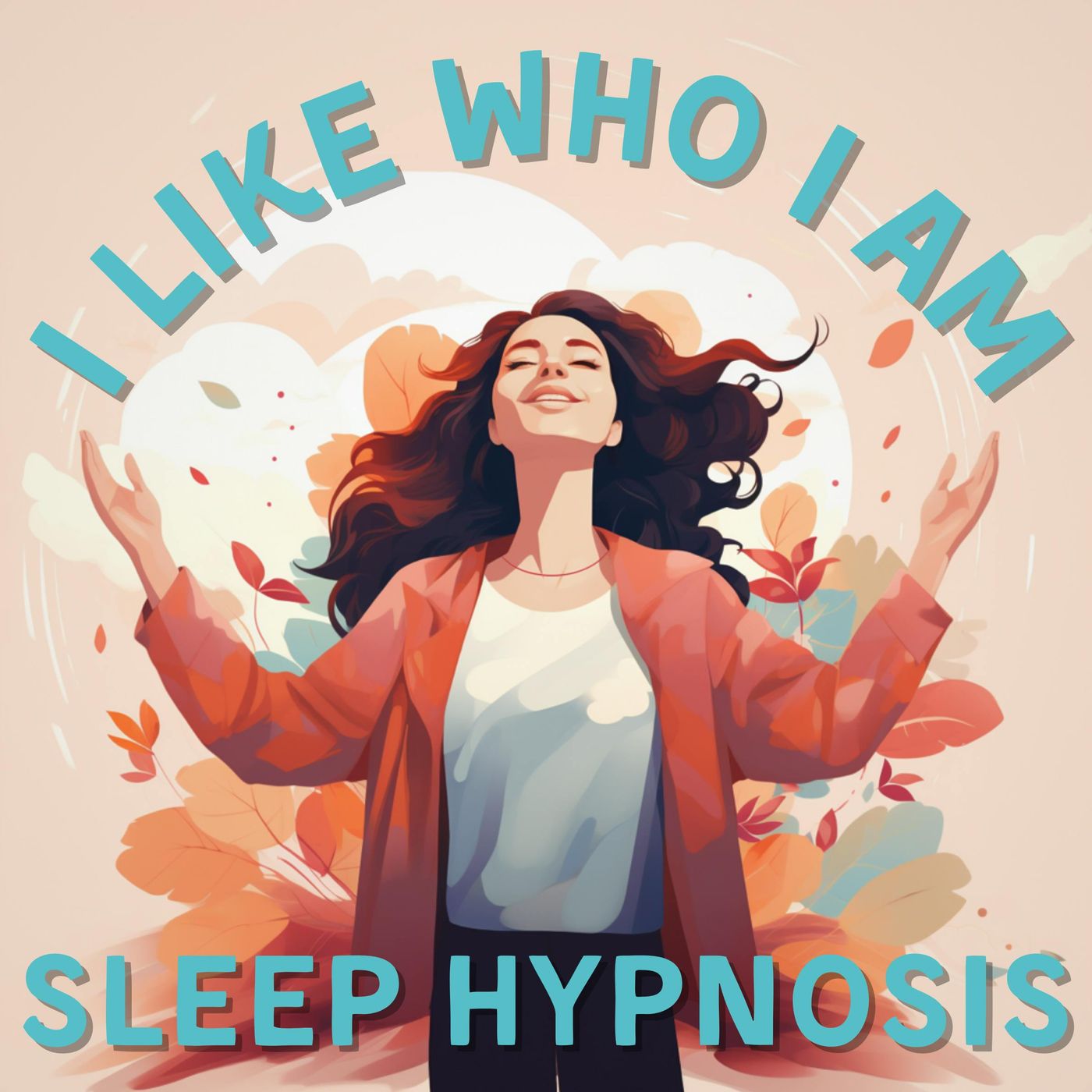 I Like Who I am - Sleep Hypnosis