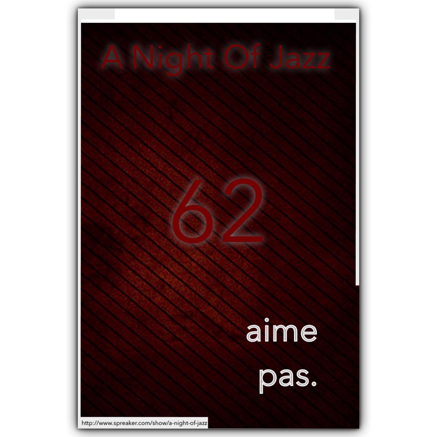 A Night of Jazz - Aime Pas. No 62 "Love is..." episode artwork
