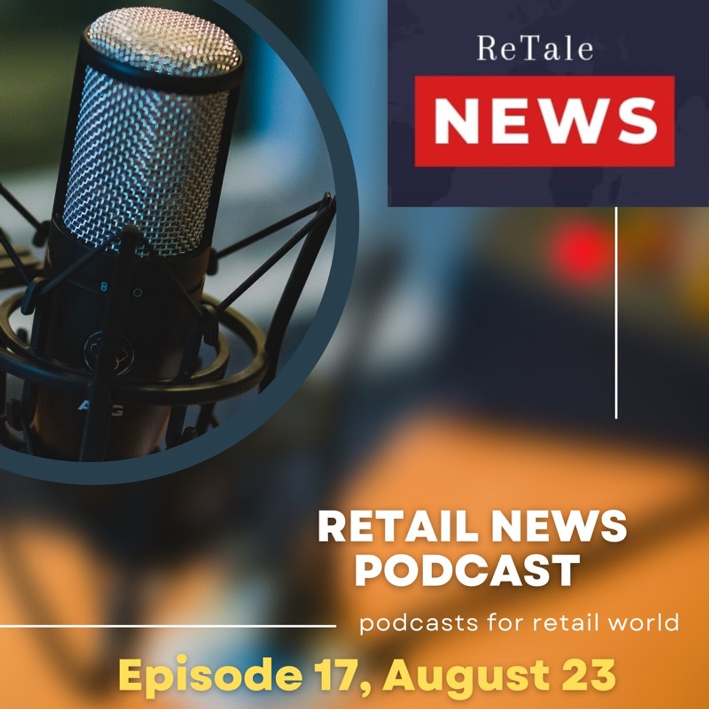 Retail News Podcast: Episode 17, Aug 23