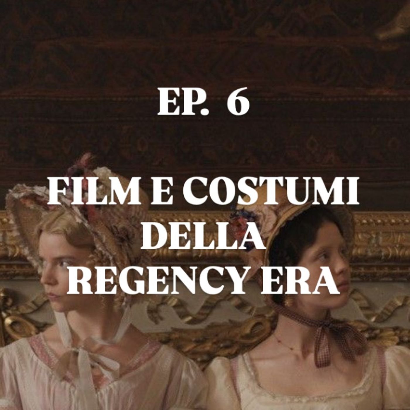 EP. 6 FILM & COSTUMI DELLA REGENCY ERA episode artwork