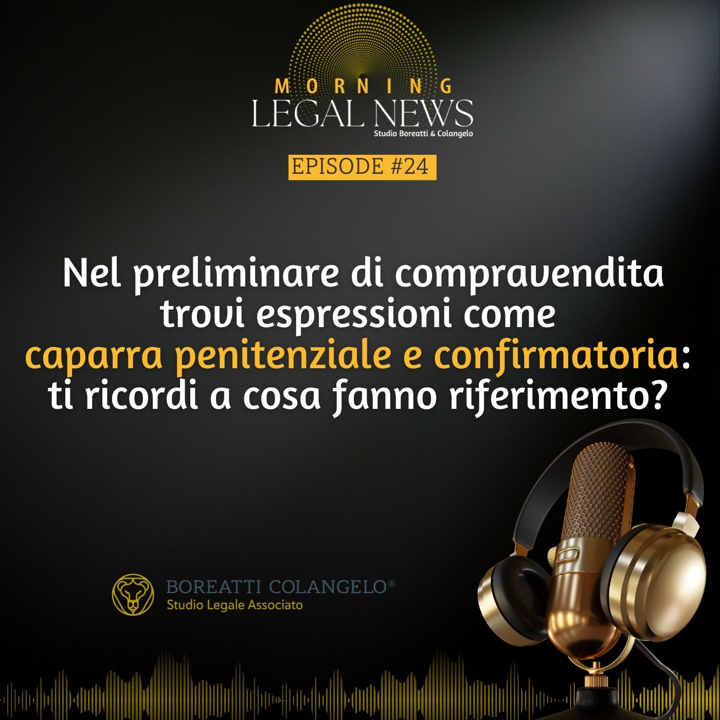 #24 - Nel preliminare di compravendita trovi espressioni come caparra penitenziale e confirmatoria ti ricordi a cosa fanno riferimento episode artwork