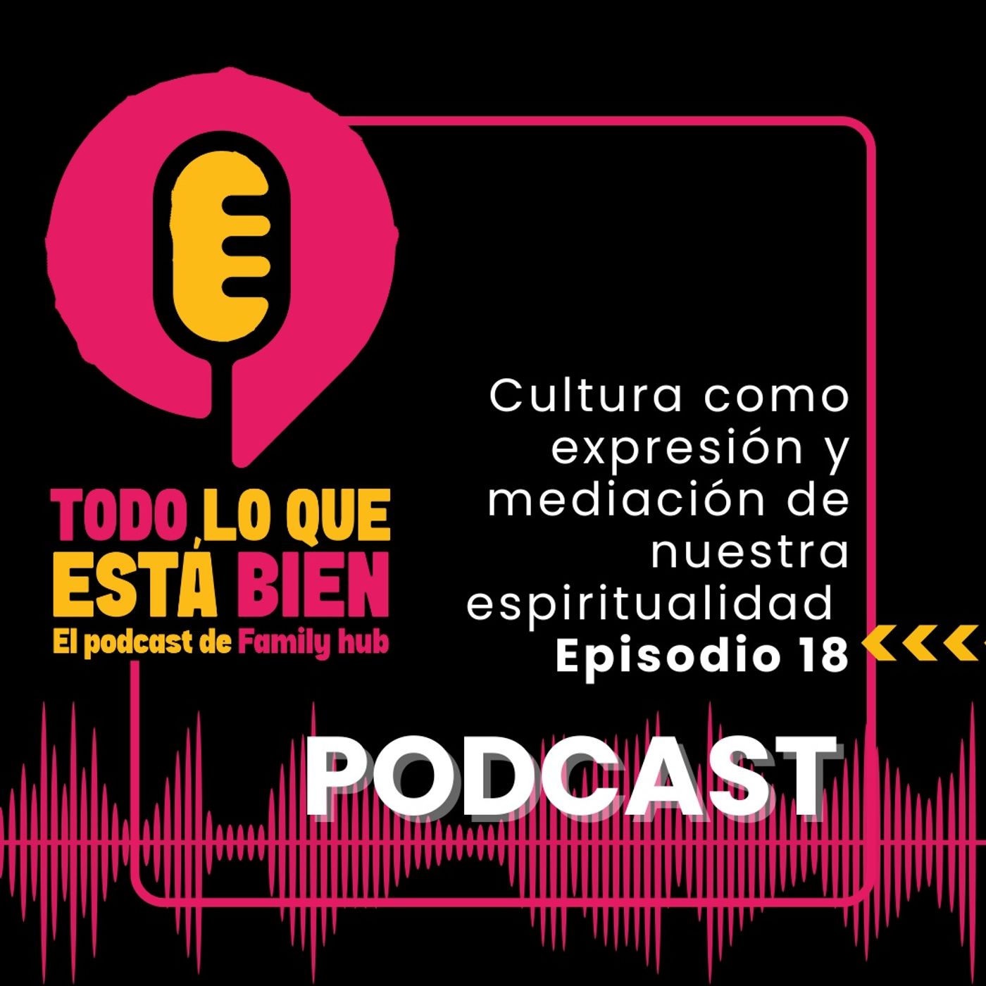 Episodio 18 - Cultura como expresión y mediación de nuestra espiritualidad
