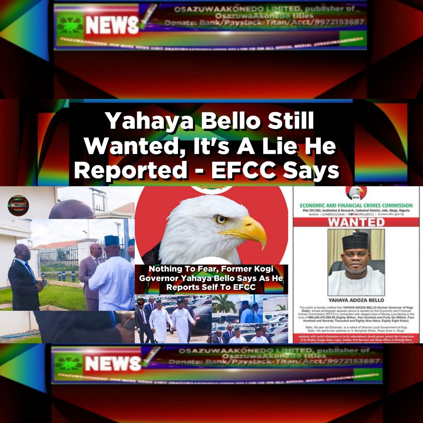 Yahaya Bello Still Wanted, It's A Lie He Reported - EFCC Says ~ OsazuwaAkonedo episode artwork