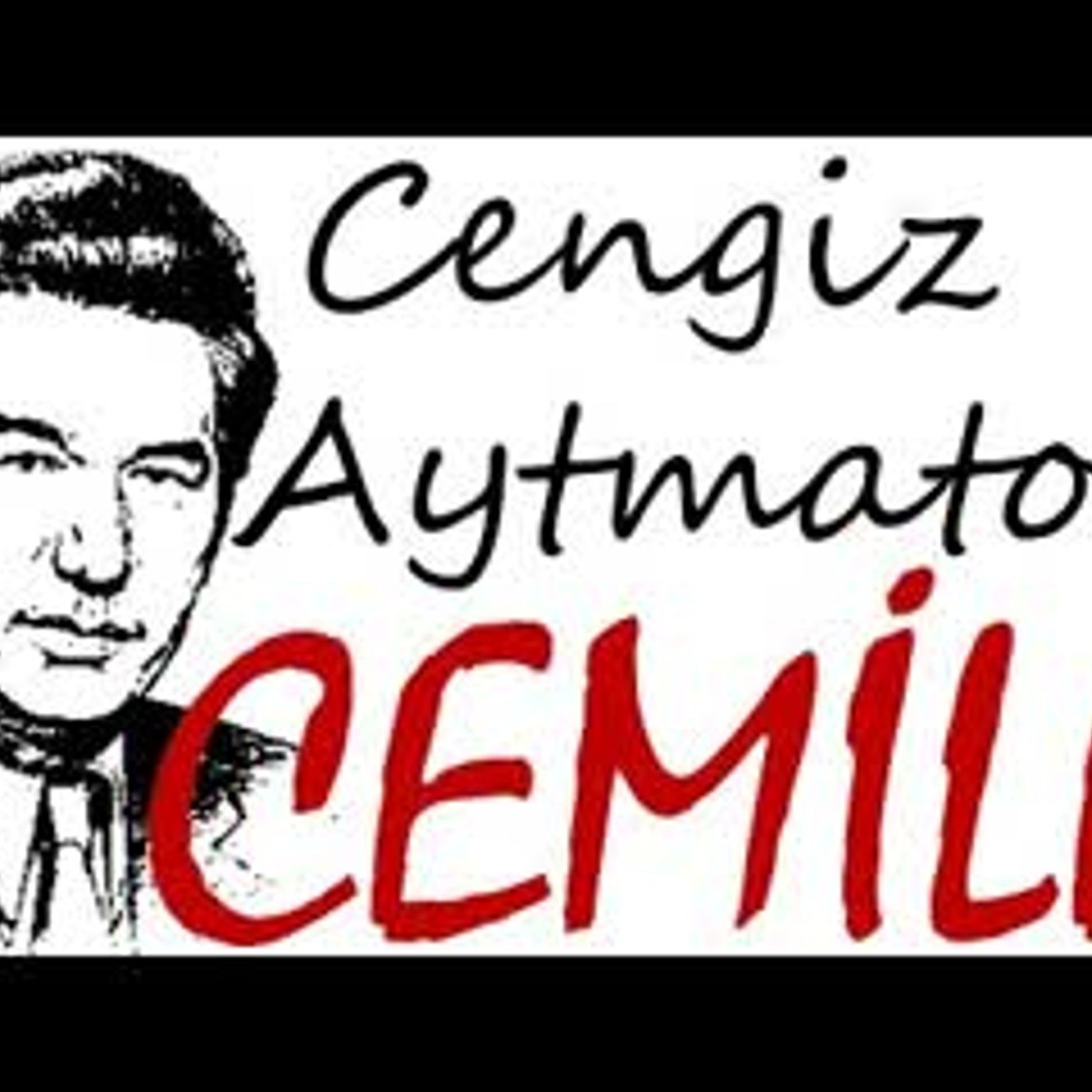 Cemile  Cengiz AYTMATOV sesli kitap tek parça Akın ALTAN