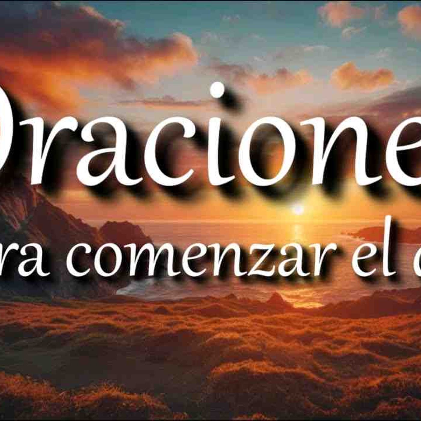 Oracion de la mañana _ comienza tu día con Dios _ oraciones(MP3_160K) episode artwork