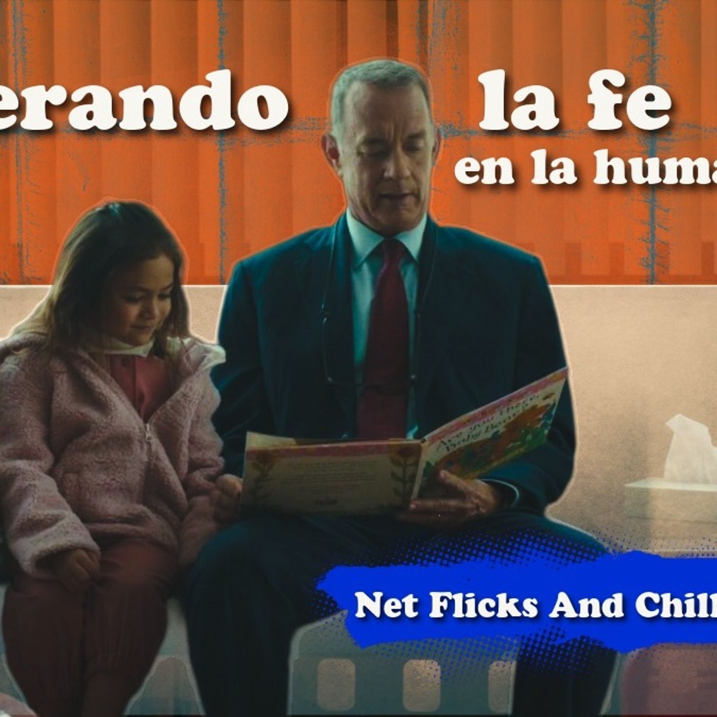 Recuperando la fe en la humanidad - Net Flicks and Chill 108 Recuperando la fe en la humanidad - Net Flicks and Chill 108