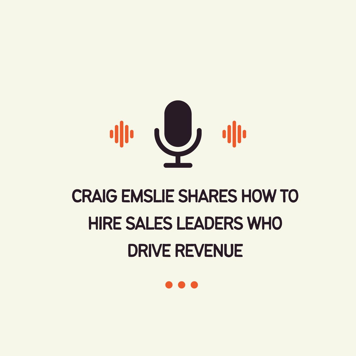 Craig Emslie Shares How to Hire Sales Leaders Who Drive Revenue episode artwork