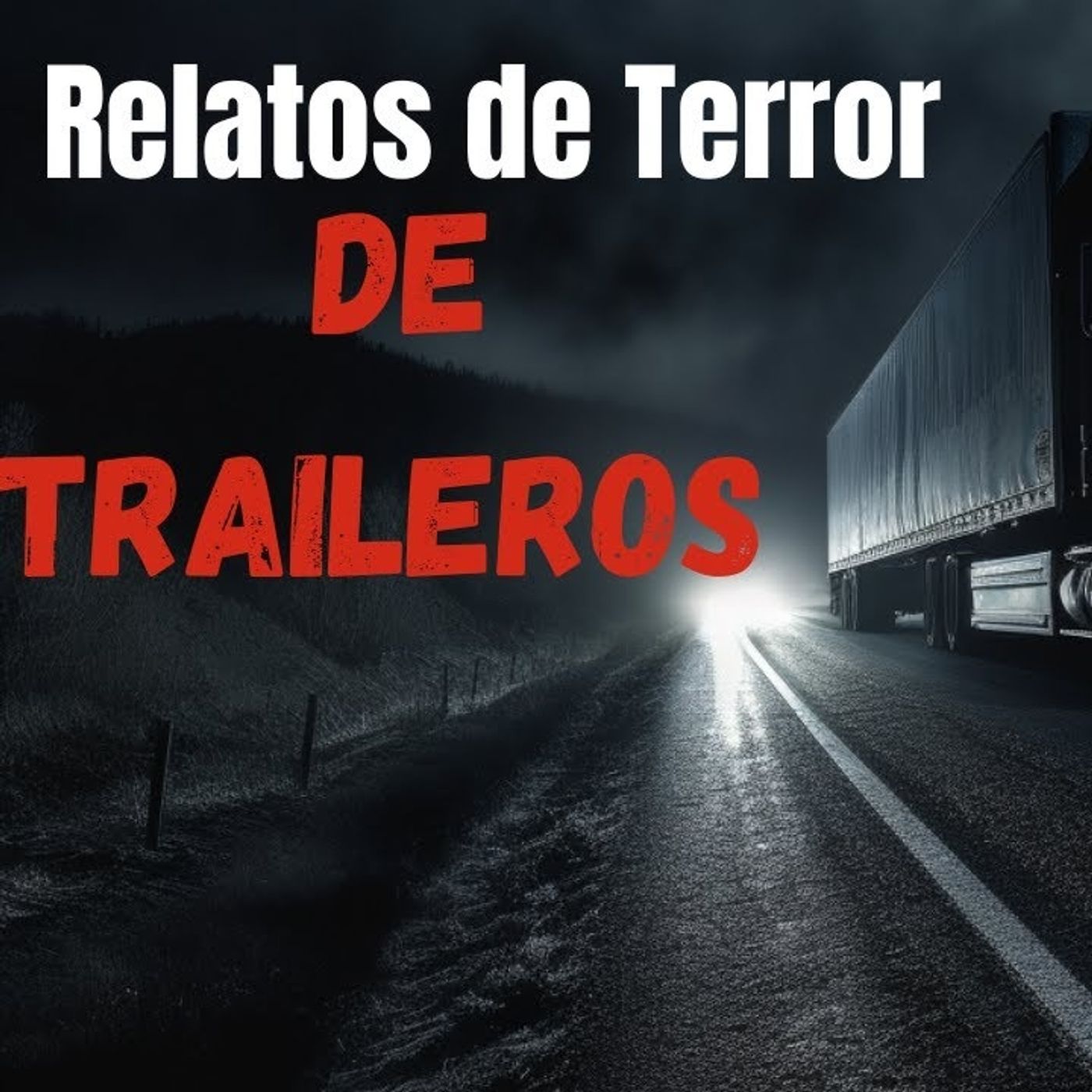 HISTORIAS DE TERROR_ EL TRAILERO ATERRORIZADO EN LA CARRETERA SOLITARIA - PESADILLAS EN RUTA