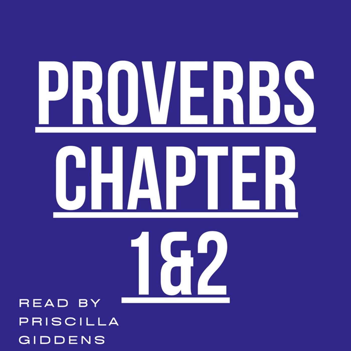 Proverbs Chapters 1-2 read by Priscilla Giddens