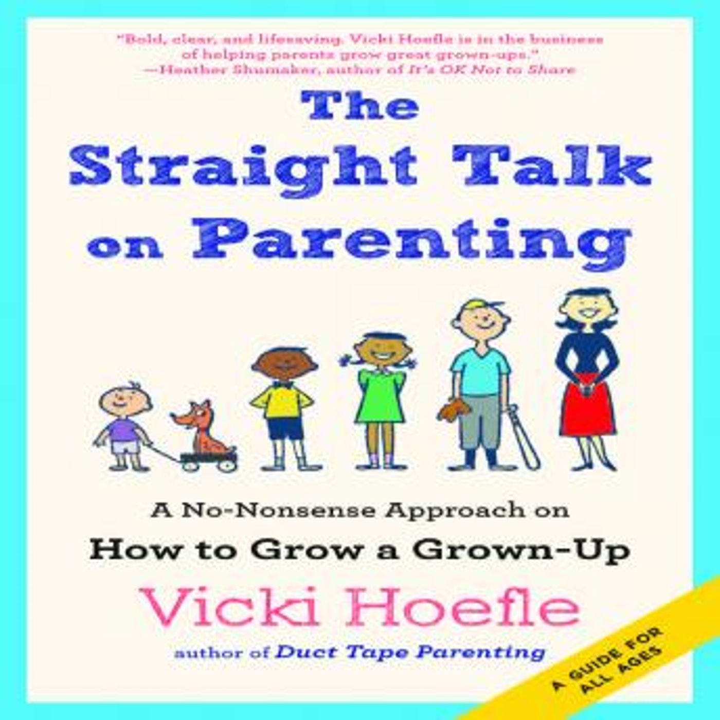 The Straight Talk on Parenting: A No-Nonsense Approach on How to Grow a Grown-Up by Vicki Hoefle episode artwork