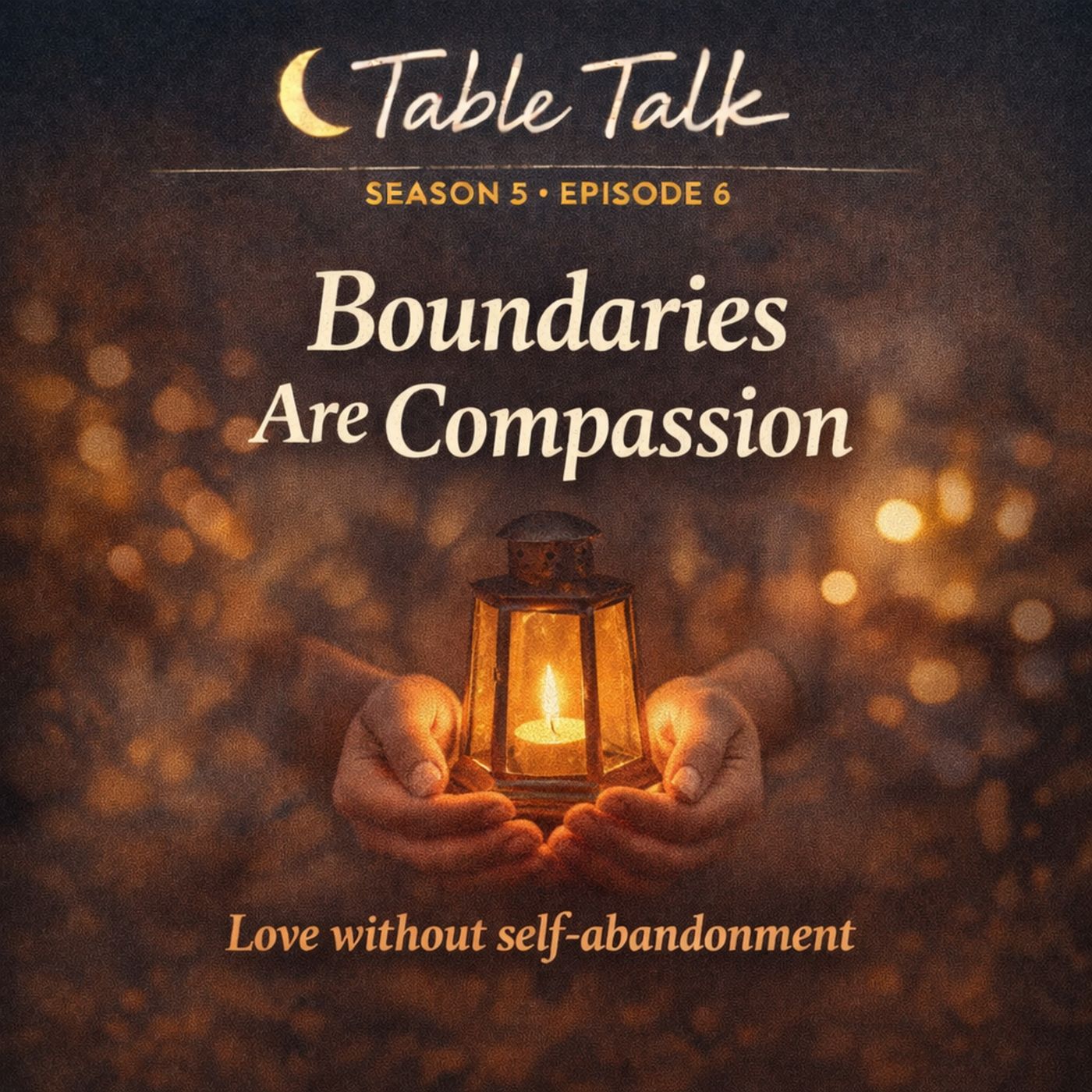 Table Talk S5E6: Boundaries Are Compassion