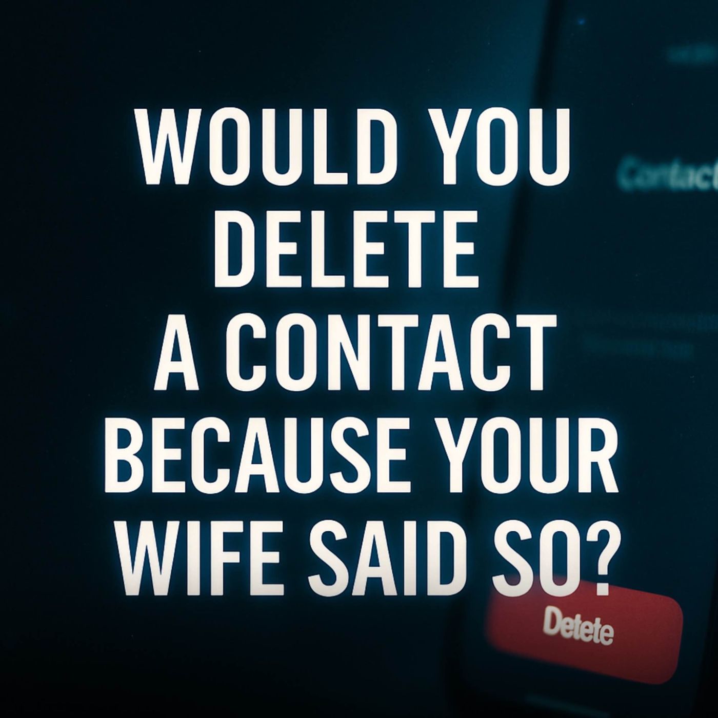 Would You Delete a Contact Because Your Wife Said So? | Mufti Menk