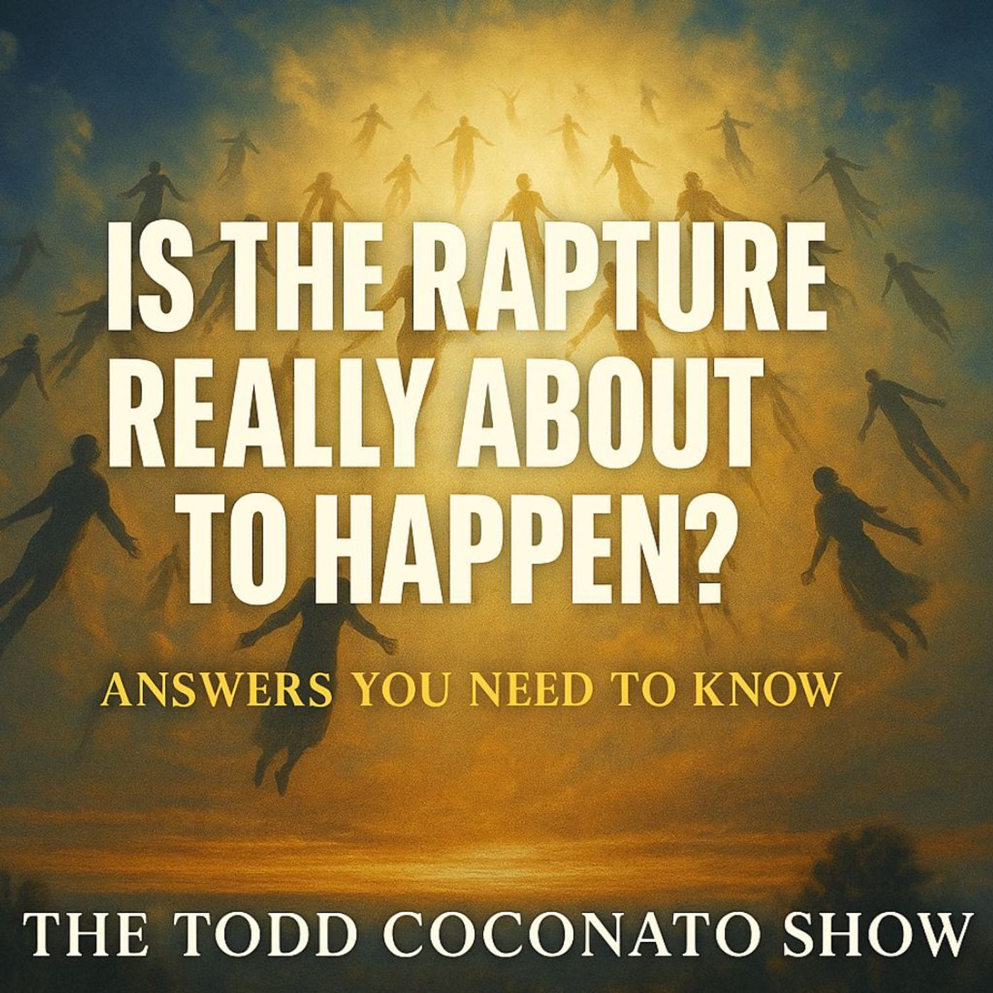 Is the Rapture Really About to Happen? | The Todd Coconato Show episode artwork