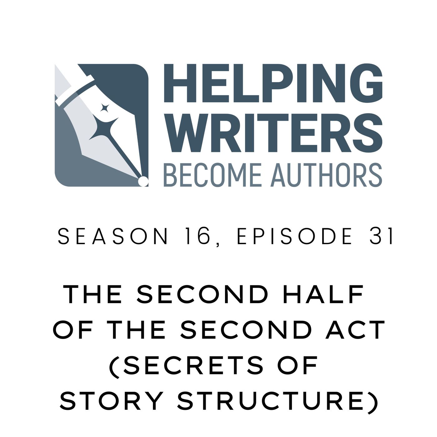 S16:E31: The Second Half of the Second Act (Secrets of Story Structure, Pt. 8 of 12) episode artwork