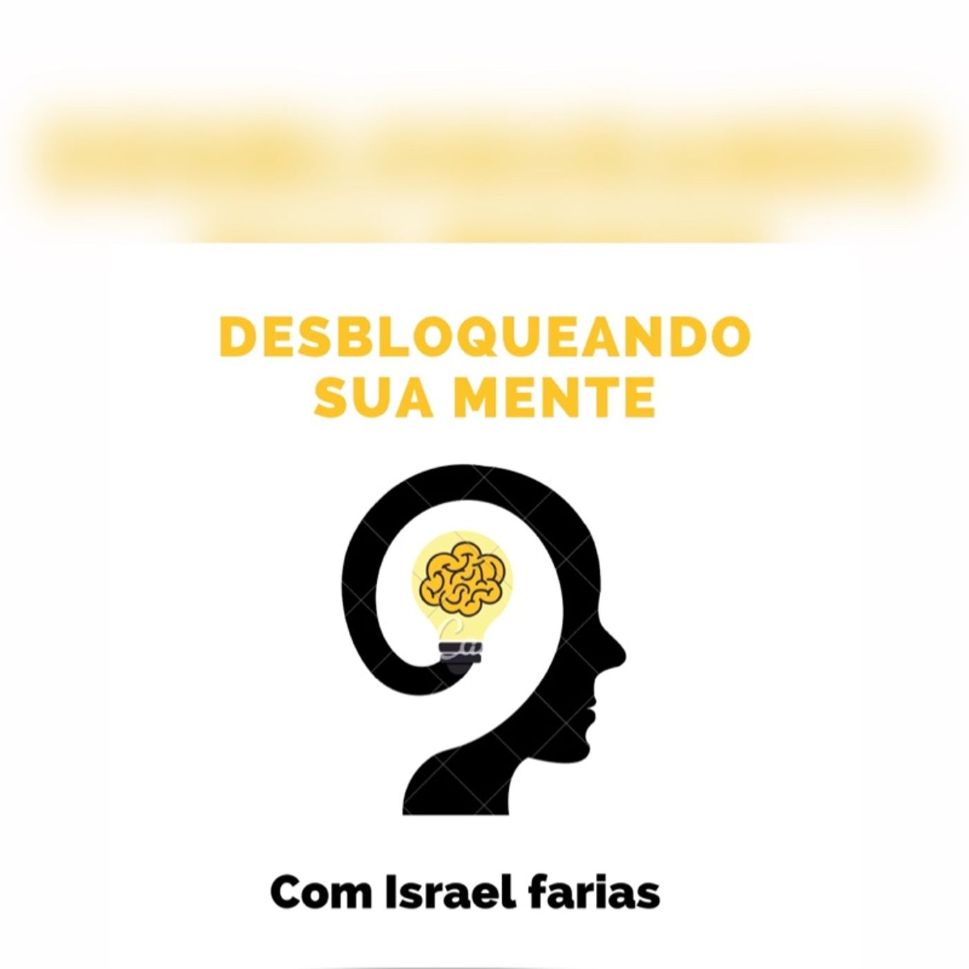 Desbloqueando Sua Mente Com Israel Faria