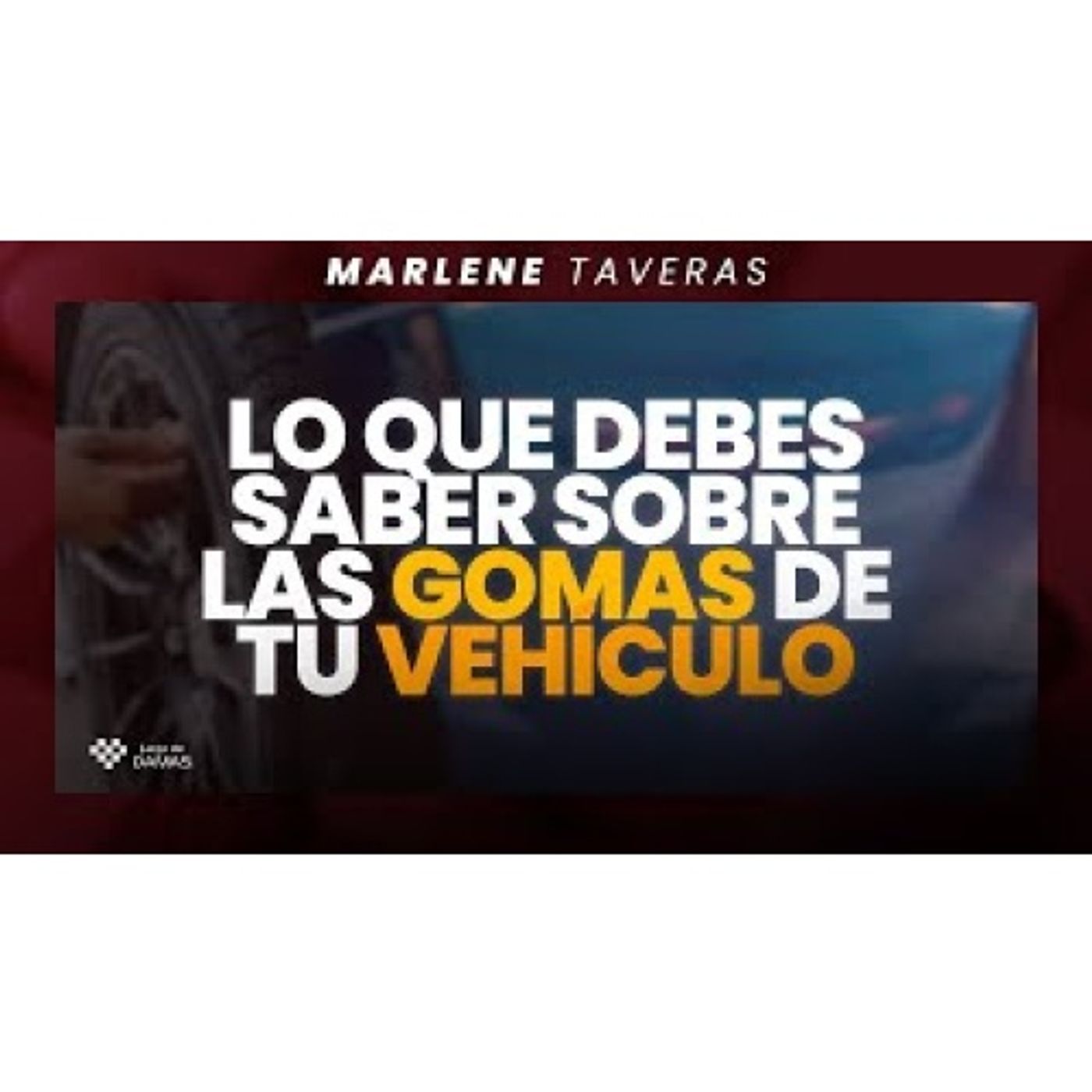 Lo que debes saber sobre las GOMAS de tu VEHÍCULO y cuando cambiarlas _ Marlene Taveras episode artwork