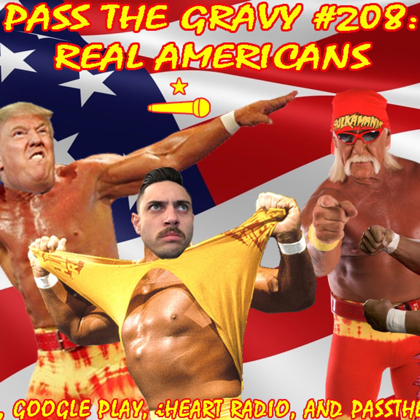 Pass The Gravy #208: Real Americans episode artwork
